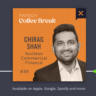 The Fintech Coffee Break – Chirag Shah, Nucleus Commercial Finance